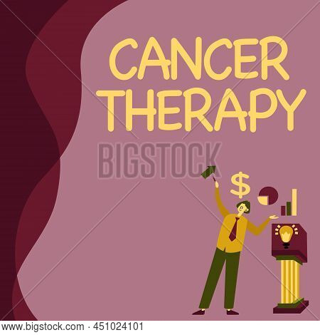 Sign Displaying Cancer Therapy. Business Overview Treatment Of Cancer In A Patient With Surgery Chem