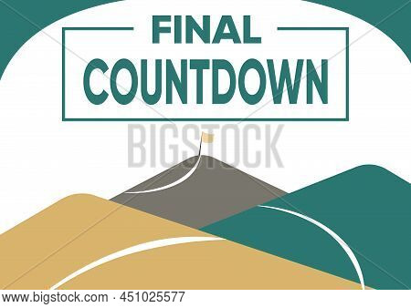 Conceptual Caption Final Countdown. Business Approach Last Moment Of Any Work Having No Posibility O