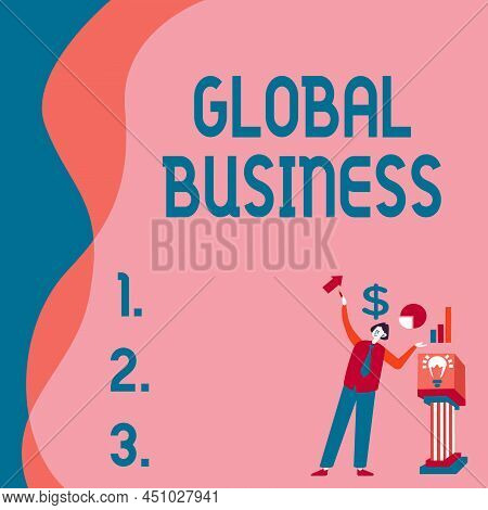 Inspiration Showing Sign Global Business. Word Written On Trade And Business System A Company Doing 