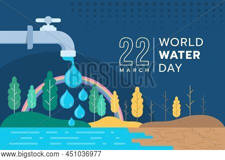 World Water Day Drops Of Water Poured Down From The Large Faucet Into The Barren Rivers And Forests 