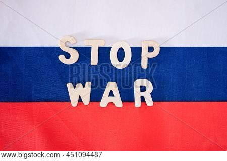 Flag Of Russia And Stop The War. The Concept Of A Cease-fire.