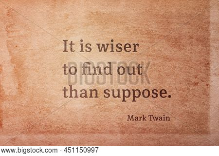 It Is Wiser To Find Out Than Suppose - Famous American Writer Mark Twain Quote Printed On Vintage Gr