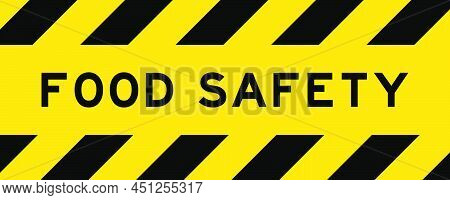Yellow And Black Color With Line Striped Label Banner With Word Food Safety