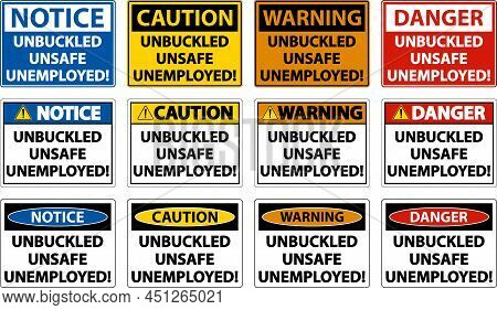 Unbuckled Unsafe Unemployed Sign On White Background