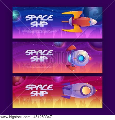 Space Ship Cartoon Banners With Rockets Flying In Cosmos With Alien Planets And Stars. Graphic Desig