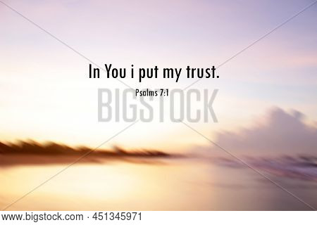 Bible Verse Inspirational Quote - In You I Put My Trust. Psalms 7:1 On Blur Background Of Bright War
