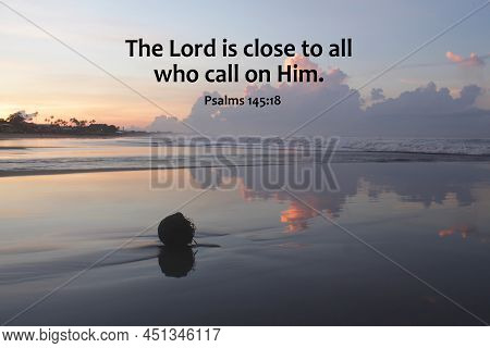 Bible Verse Inspirational Quote - The Lord Close To All Who Call On Him. Psalms 145:18 On Background