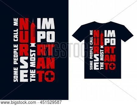 Some People Call Me Nurse T Shirt Design Concept Typographic