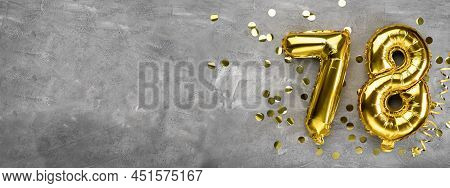 Yellow Foil Balloon Number, Number Seventy-eight On A Concrete Background. Greeting Card With The In
