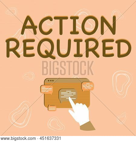Text Sign Showing Action Required. Business Concept Regard An Action From Someone By Virtue Of Their