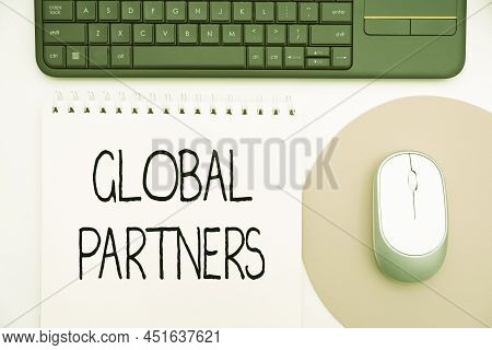 Inspiration Showing Sign Global Partners. Conceptual Photo Two Or More Firms From Different Countrie
