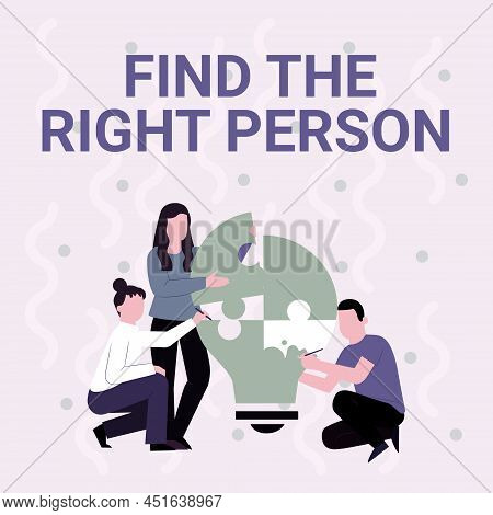 Text Caption Presenting Find The Right Person. Business Showcase Choosing Perfect Candidate For Job 