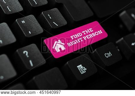 Text Caption Presenting Find The Right Person. Word Written On Choosing Perfect Candidate For Job Or