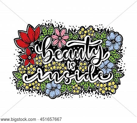 Beauty Is Inside, Hand Lettering With Flowers Backgraound