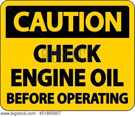 Caution Check Oil Before Operating Label Sign On White Background