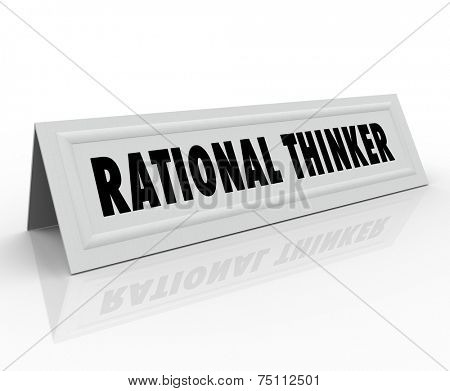Rational Thinker words on a name tent card for a person, speaker or panelist who is expressing sensible and reasonable thought