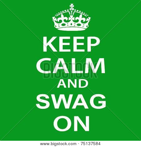 Keep Calm And Swag On