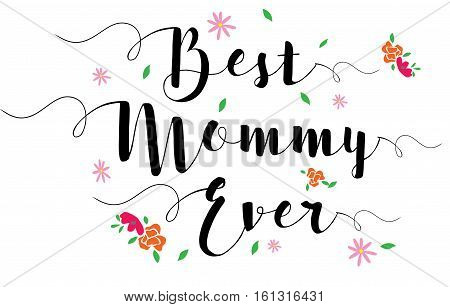 Best Mommy Ever Typographic Design Art Poster with flower accents, black on white