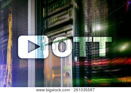 Ott, Iptv, Video Streaming Over The Internet.