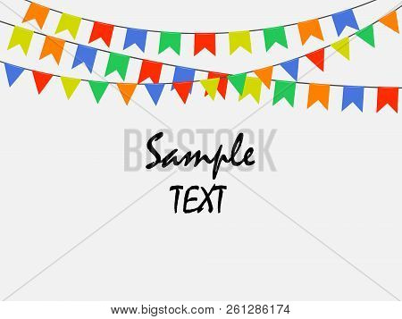 Festive Multicolored Bright Flags, Garlands Of Bunting Isolated On White Background. Sample Text. Ve