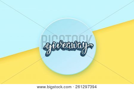 Giveaway Banner. Handwritten Lettering With Round Badge. Sticker Text. Template  For Social Media Ne