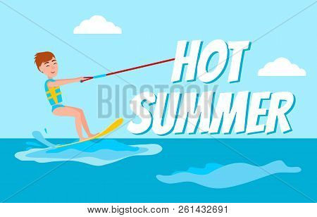 Hot Summer Poster, Kitesurfing Happy Boy With Water Ski, Kitesurfer Man Standing On Board And Holdin