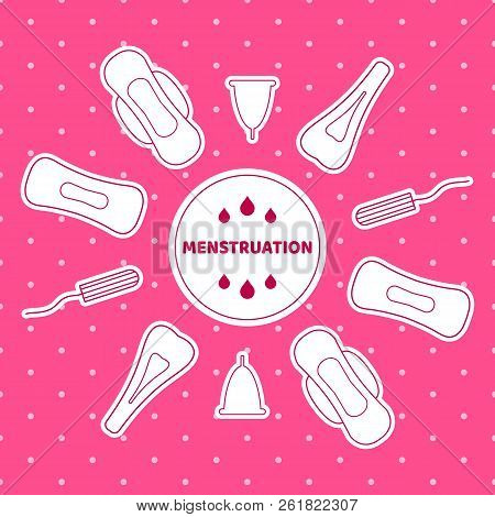 Sanitary Pads, Tampons And Menstrual Cup For Personal Sanitation. Vector Illustration Of Feminine Hy