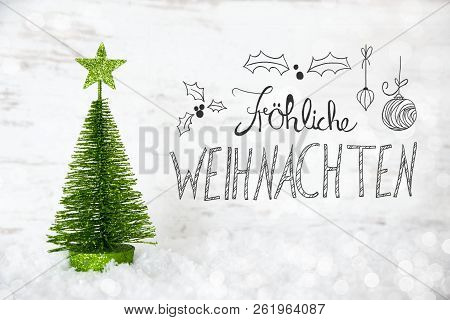 Green Tree, Snow, Calligraphy Froheliche Weihnachten Means Merry Christmas