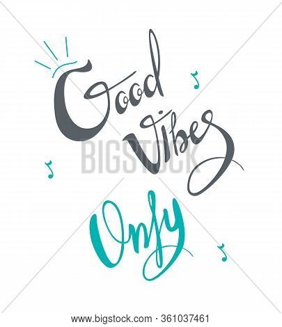 Vector Lettering Illustration For Clothes, Posters, Banner Or Postcard. Good Vibes Lettering. Positi
