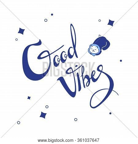 Vector Lettering Illustration For Clothes, Posters, Banner Or Postcard. Good Vibes Lettering. Positi