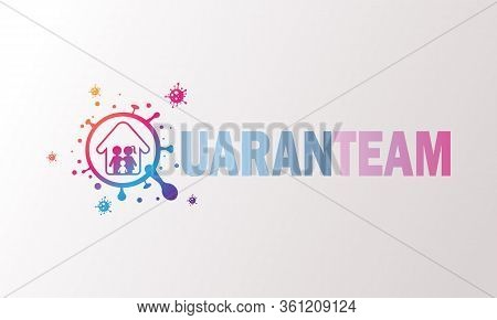 Quaranteam Social Logo And Text To Stay At Home. Coronavirus Quarantine, Virus In Quarantine To Prev