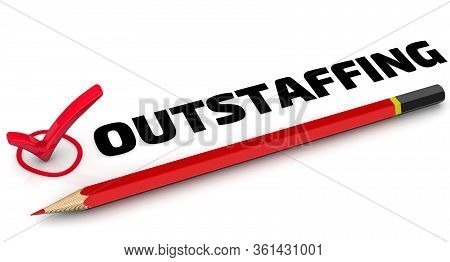 Outstaffing. The Check Mark. One Red Check Mark With The Black Word Outstaffing And A Red Pencil Lie