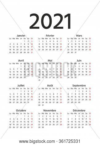 French Calendar 2021 Year. Week Starts Monday. Vector. France Calender Template. Yearly Stationery O