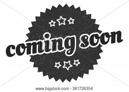 Coming Soon Sign. Coming Soon Round Vintage Retro Label. Coming Soon