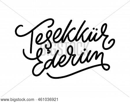 Text In The Turkish: Thank You. Lettering. Ink Illustration. Modern Brush Calligraphy Isolated On Wh