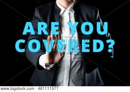 Text Sign Showing Are You Coveredasking About How Medications Are Covered By Your Plan. Conceptual P