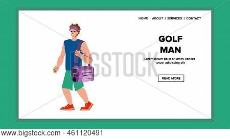 Golf Man Vector. Golfer Sport Play, Fairway Summer, Player Green, Game Swing Course, Lifestyle Club 