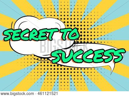Sign Displaying Secret To Successunexplained Attainment Of Fame Wealth Or Social Status. Business Co