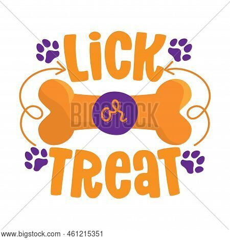 Lick Or Treat - Words With Dog Footprint. - Funny Pet Vector Saying With Puppy Paw, Heart And Bone. 