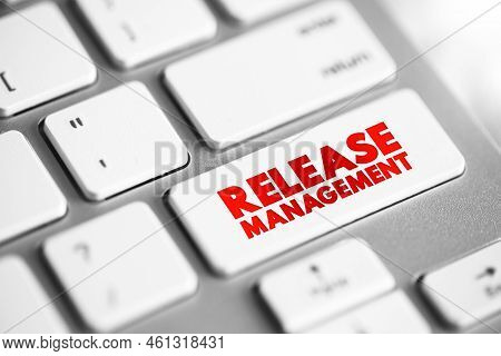 Release Management - Process Of Managing, Planning, Scheduling And Controlling A Software Build Thro