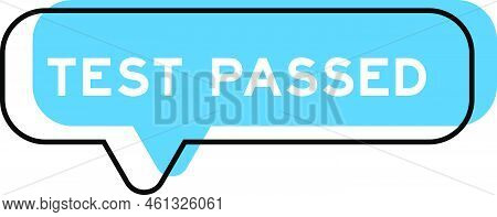 Speech Banner And Blue Shade With Word Test Passed On White Background