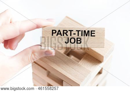 Part-time Job Inscription On A Wooden Bar On A Light Background Of The Table