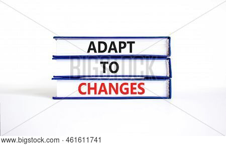 Adapt To Changes And Support Symbol. Concept Words Adapt To Changes On Rbooks. Beautiful White Table