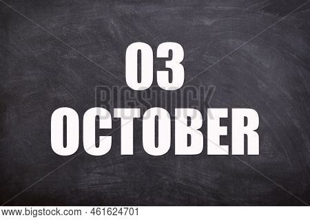 03 October Text With Blackboard Background For Calendar. And October Is The Tenth Month Of The Year