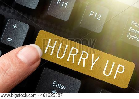 Conceptual Display Hurry Up. Internet Concept Asking Someone To Do A Job Very Fast Quickly Lets Go E