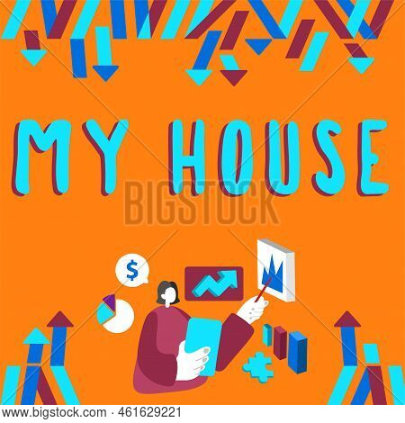 Hand Writing Sign My House. Word For A Place Or Building Where I Live With The Showing Whom I Loved