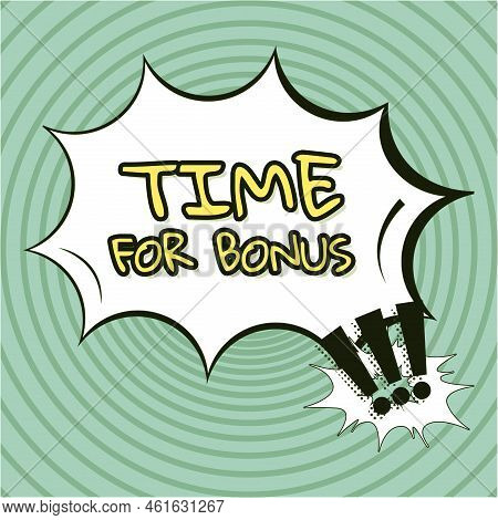 Conceptual Caption Time For Bonusa Sum Of Money Added To A Persons Wages As A Reward. Business Conce