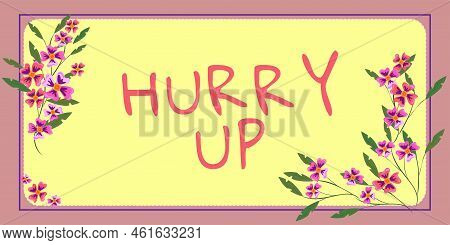 Writing Displaying Text Hurry Up. Conceptual Photo Asking Someone To Do A Job Very Fast Quickly Lets