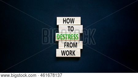 Destress From Work Symbol. Concept Words How To Destress From Work On Wooden Blocks. Beautiful Black