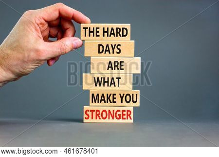 Support And Be Stronger Symbol. Concept Words The Hard Days Are What Make You Stronger On Wooden Blo